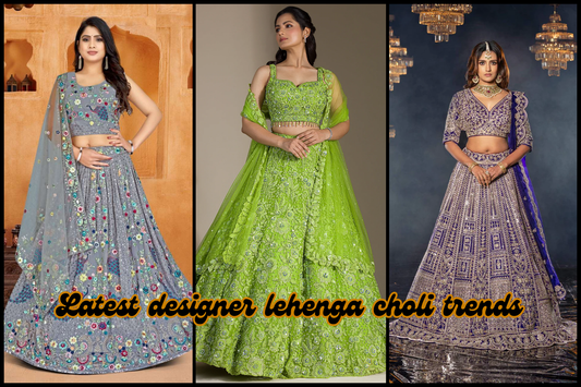 Latest Designer Lehenga Choli Trends: Style That Stands Out