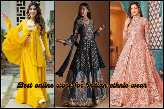 Best Online Store for Indian Ethnic Wear: Your Ultimate Shopping Destination