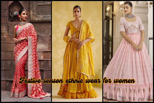 Festive Season Ethnic Wear for Women: Celebrate in Style