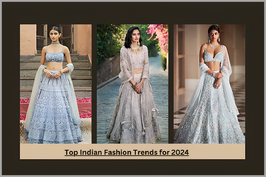 Top Indian Fashion Trends for 2024: Embrace Tradition with a Modern Twist